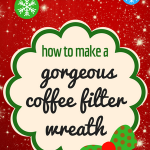 How to Make a Gorgeous Coffee Filter Wreath Tutorial