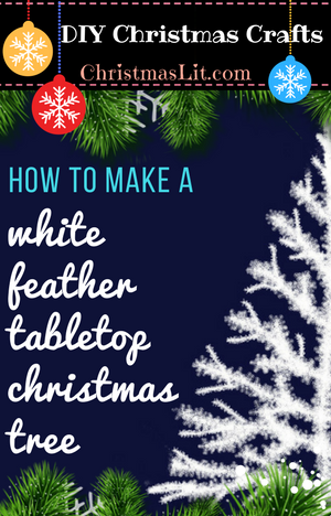 How to Make a White Feather Tabletop Christmas Tree